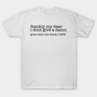 Frankly my dear, I don't give a damn T-Shirt